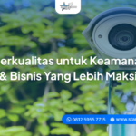 CCTV Berkualitas untuk Keamanan Rumah & Bisnis yang Lebih Maksimal cctv berkualitas